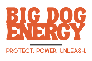 Big Dog Energy